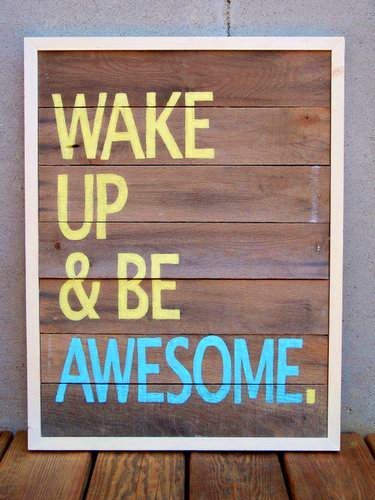 wake up be awesome Working Out In The Morning Is Good For You! 